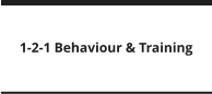 1-2-1 Behaviour & Training